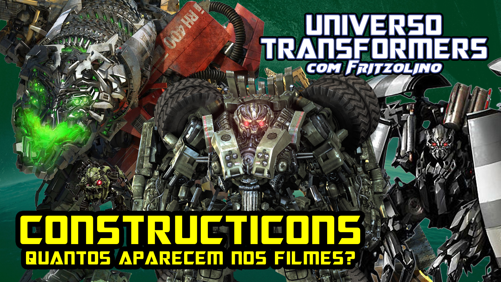 Blog do Cavalo Atômico: QUANTOS CONSTRUCTICONS APARECEM NOS FILMES? -  Universo Transformers com Fritzolino